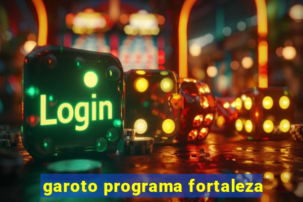 garoto programa fortaleza